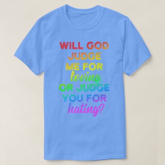 Will god judge me for loving LGBT Pride Gay  Tシャツ (デザイン正面)