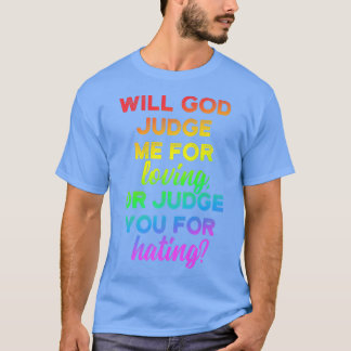 Will god judge me for loving LGBT Pride Gay Tシャツ