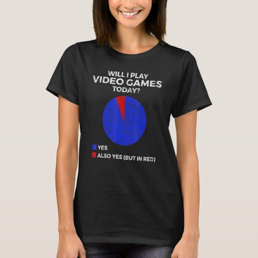 Will I play Video Games today  Gamer Gaming Tシャツ (正面)