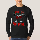 Will Lift For Wine Drinking Wine Weightlifting Tシャツ (正面)