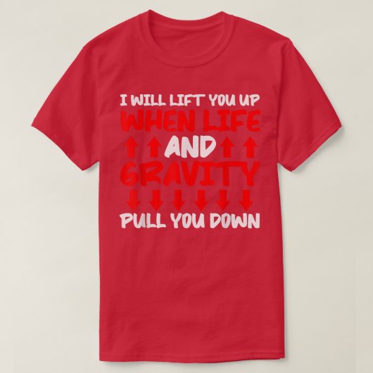 Will Lift You When Gravity Pulls You Down - Scienc Tシャツ (デザイン正面)