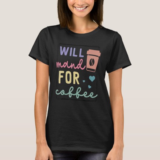 Will Mand For Coffee Tシャツ (正面)
