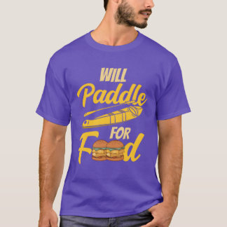 Will Paddle For Food Kayakist Kayak Kayaking girl Tシャツ