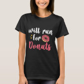 Will Run For Donuts - Motivation Fitness Life  Tシャツ (正面)