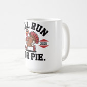 Will Run For Pie FunnyThanksgiving Coffee Mug 2025 コーヒーマグカップ (正面右)