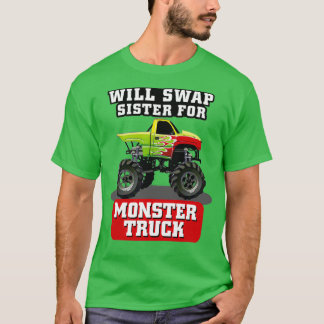 WILL SWAP SISTER FOR MONSTER TRUCK Tシャツ