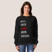 Will talk cars with anyone, automobile funny desig スウェットシャツ (正面フル)