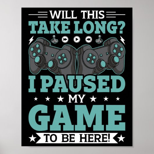 Will This Take Long I Paused My Game To Be Here Vi ポスター (正面)