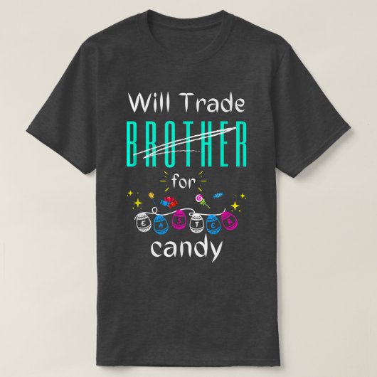 Will Trade Brother for Easter Candy cute trade fun Tシャツ (デザイン正面)