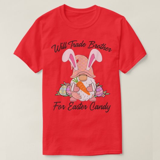 Will Trade Brother For Easter Candy  Funny Easter  Tシャツ (デザイン正面)