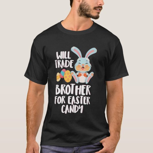 Will Trade Brother for Easter Candy Funny Kids Des Tシャツ (正面)