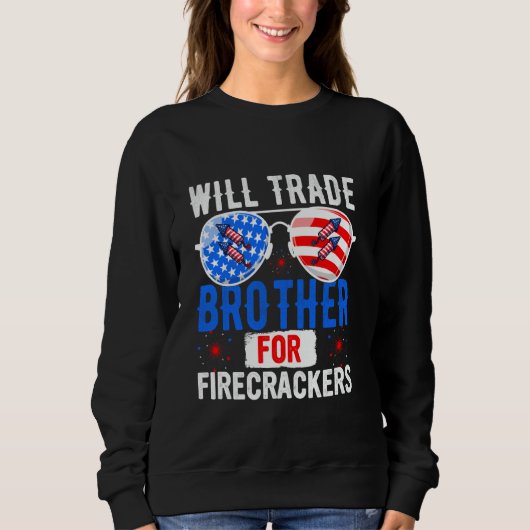 Will Trade Brother For Firecrcers Of 7月4日Fi スウェットシャツ (正面)