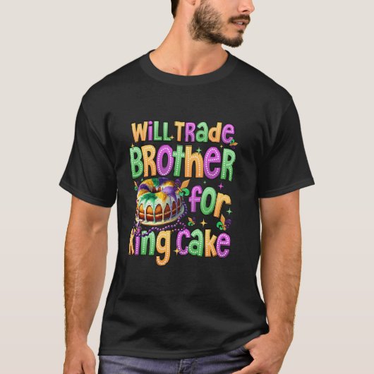 Will Trade Brother For King Cake Mardi Gras Carniv Tシャツ (正面)