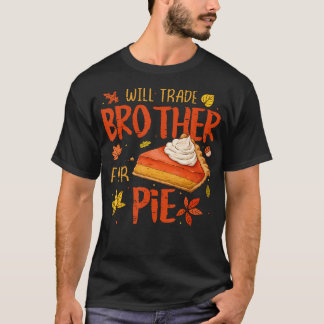 Will Trade Brother For Pie Fall Family Kids Thanks Tシャツ