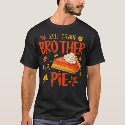 Will Trade Brother For Pie Fall Family Kids Thanks Tシャツ (正面)