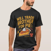 Will Trade Brother For Pie Funny Thanksgiving Tシャツ (正面)