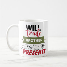 Will Trade Brother For Presents コーヒーマグカップ