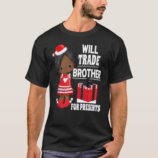 Will Trade Brother for Presents Christmas Family T Tシャツ (正面)