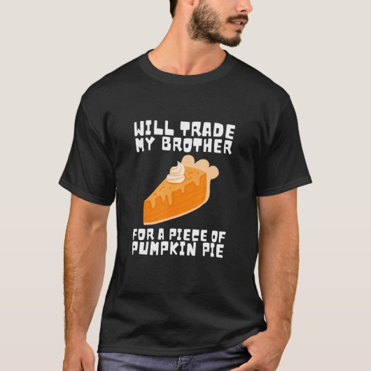 Will Trade Brother for Pumpkin Pie Thanksgiving Ki Tシャツ (正面)