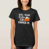 Will Trade Brother For Pumpkin Pie Thanksgiving Ki Tシャツ (正面)