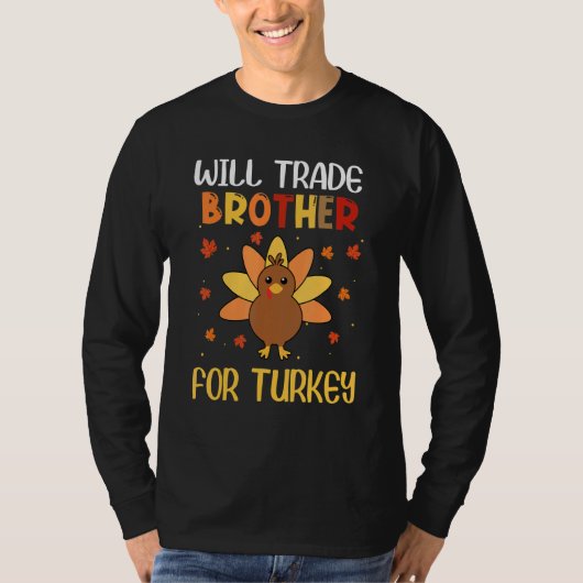 Will Trade Brother For Turkey Matching Thanksgivin Tシャツ (正面)