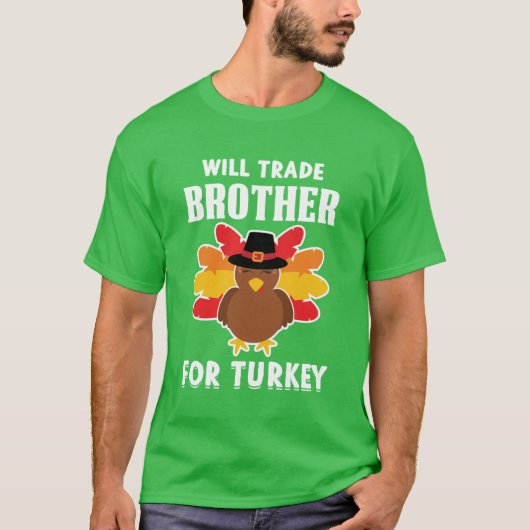 Will Trade Brother For Turkey Tシャツ (正面)