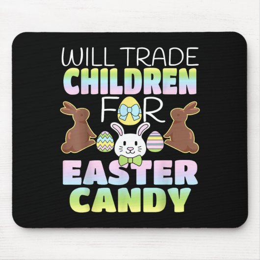 Will Trade Children For Easter Candy Cute Parents  マウスパッド (正面)