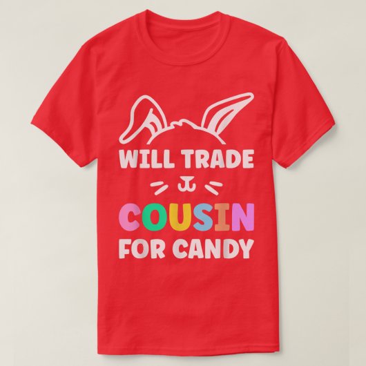 Will Trade Cousin For Easter Candy Easter Egg 2308 Tシャツ (デザイン正面)