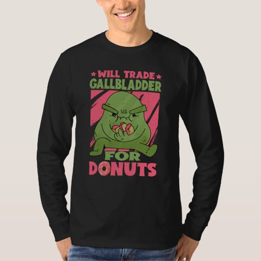 Will Trade Gallbladder For Donuts Tシャツ (正面)