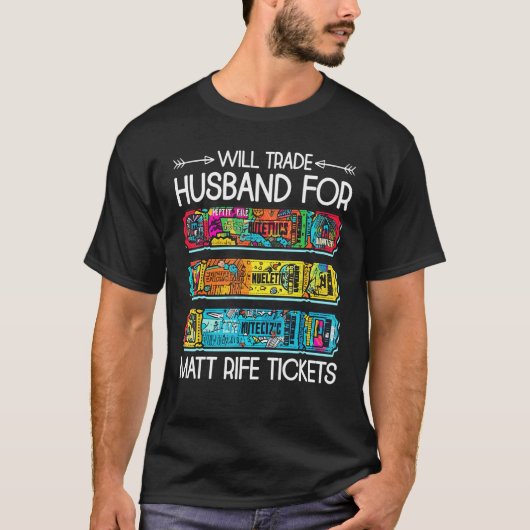 Will Trade Husband For Matt Rife Tickets 3 Tシャツ (正面)