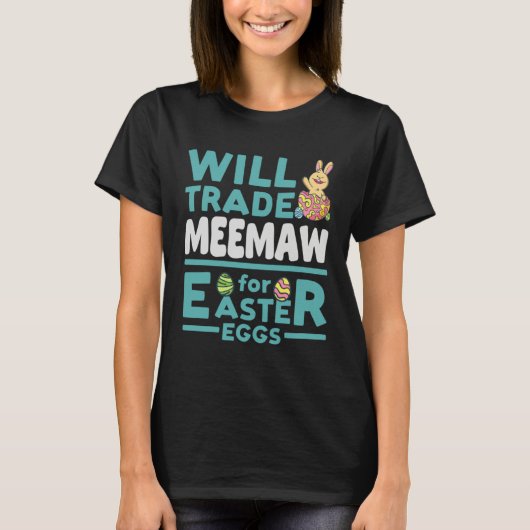 Will Trade Meemaw for Easter Eggs Grandma Family G Tシャツ (正面)