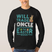 Will Trade Oncle for Easter Eggs Uncle Family Tio  Tシャツ (正面)