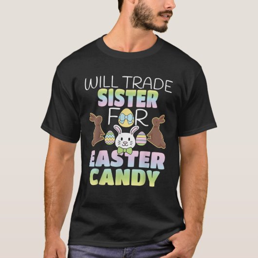 Will Trade Sister For Easter Candy Cute Kids  Tシャツ (正面)