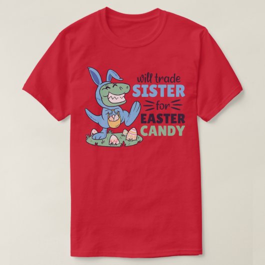 will Trade Sister for Easter Candy cute TRe Easter Tシャツ (デザイン正面)