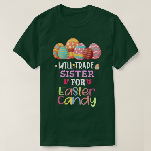 Will Trade Sister For Easter Candy Eggs Cute Kids  Tシャツ (デザイン正面)