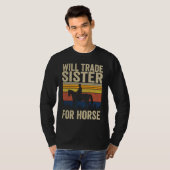Will Trade Sister For Horse  Horses Sister Tシャツ (正面フル)