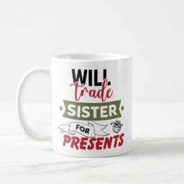 Will Trade Sister For Presents コーヒーマグカップ