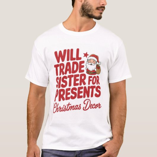 Will Trade Sister for Presents Funny Christmas  Tシャツ (正面)