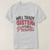 Will Trade Sister for Presents Tシャツ (デザイン正面)