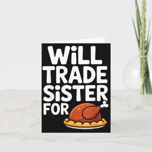 Will Trade Sister For Turkey Funny Thanksgiving Di カード (正面)