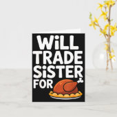 Will Trade Sister For Turkey Funny Thanksgiving Di カード (黄色い花)