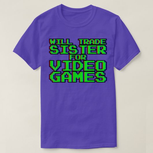 Will Trade Sister for Video Games ----- Tシャツ (デザイン正面)