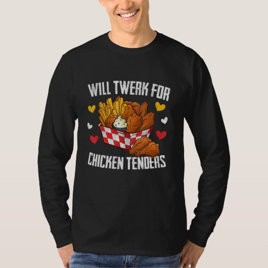 Will Twerk For Chicken Tenders Fried Chicken Tシャツ (正面)