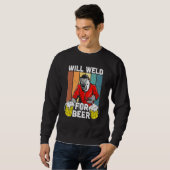 Will Weld For Beer Welder Funny Welding Welders Lo スウェットシャツ (正面フル)