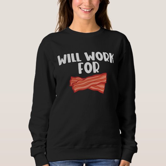 Will Work For Bacon 2 スウェットシャツ (正面)