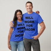 Will Work For bacon  Funny Bacon Lovers Gift Tシャツ (ユニセックス)
