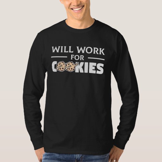 Will Work for Cookies for cookie  or baker Tシャツ (正面)