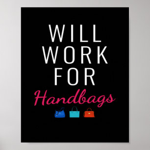 Will Work For Handbags Fashion ポスター