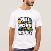 Will Work for ROBUX Funny Gaming Blockchain Token Tシャツ (正面)