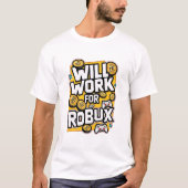 Will Work for ROBUX Funny Gaming Blockchain Token Tシャツ (正面)